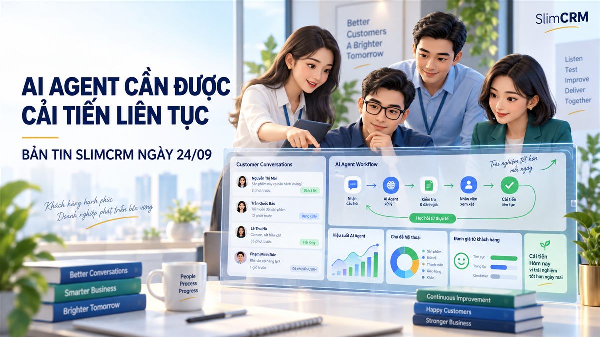 AI Agent cần được cải tiến liên tục | Bản tin SlimCRM ngày 24/09