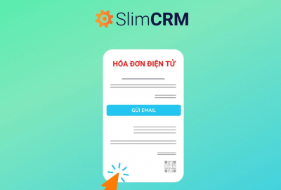 [Tính năng mới] SlimCRM tích hợp hóa đơn điện tử, xuất hóa đơn chỉ với 1 click chuột