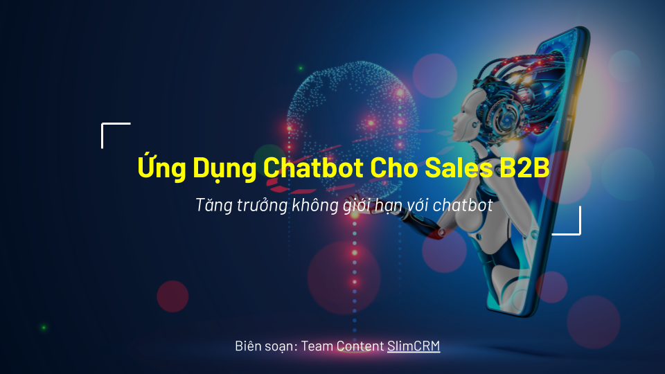 [Hướng dẫn] Ứng dụng Viral Chatbot cho Sales B2B