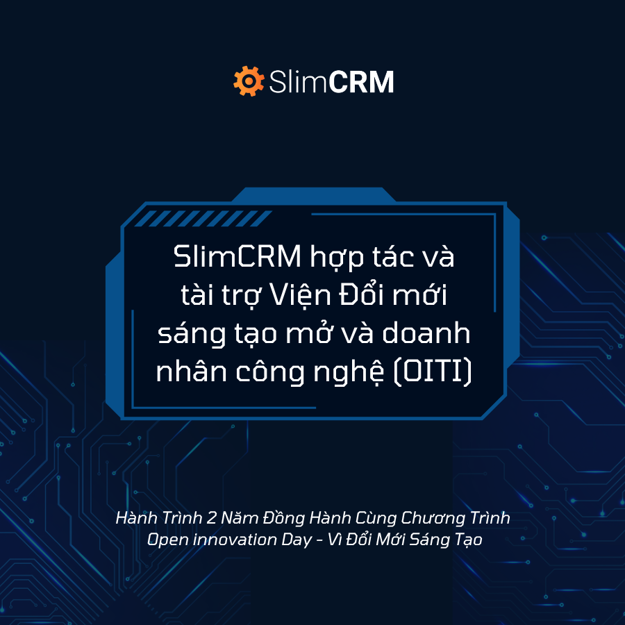 SLIMCRM x OPEN INNOVATION DAY: HÀNH TRÌNH 2 NĂM ĐỒNG HÀNH VÌ ĐỔI MỚI SÁNG TẠO
