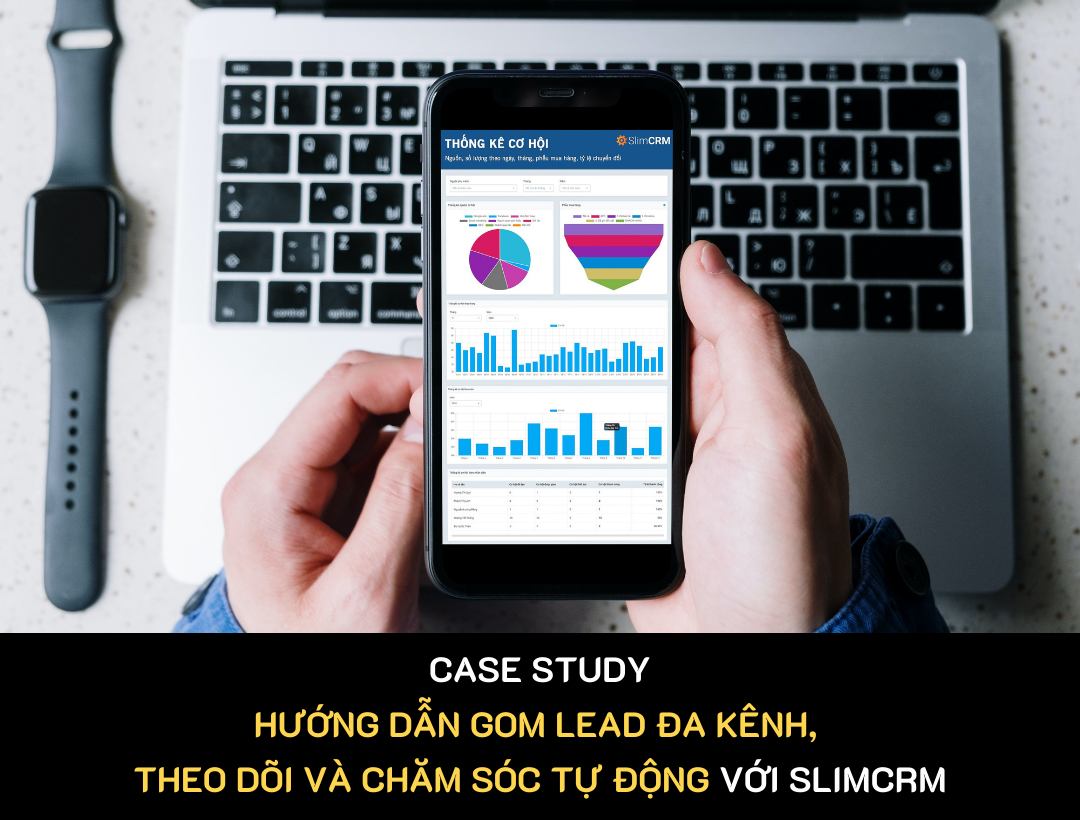 {Case Study}: Cách gom lead đa kênh, theo dõi và nuôi dưỡng trên SlimCRM